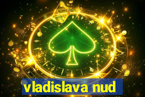 vladislava nud
